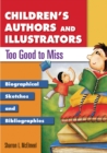 Image for Children&#39;s authors and illustrators too good to miss: biographical sketches and bibliographies