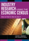Image for Industry research using the economic census: how to find it, how to use it