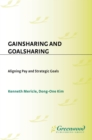 Image for Gainsharing and goalsharing: aligning pay and strategic goals