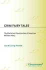 Image for Grim fairy tales: the rhetorical construction of American welfare policy