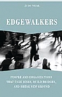 Image for Edgewalkers: people and organizations that take risks, build bridges, and break new ground