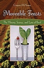 Image for Moveable feasts: the history, science, and lore of food