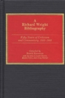 Image for A Richard Wright bibliography: fifty years of criticism and commentary, 1933-1982