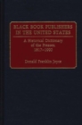 Image for Black book publishers in the United States: a historical dictionary of the presses, 1817-1990
