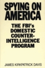 Image for Spying on America: the FBI&#39;s domestic counterintelligence program