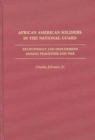 Image for African American soldiers in the National Guard: recruitment and deployment during peacetime and war : no. 149
