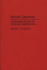 Image for Secret doctors: ethnomedicine of African Americans