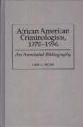 Image for African American criminologists, 1970-1996: an annotated bibliography