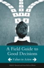 Image for A field guide to good decisions: values in action