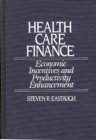 Image for Health care finance: economic incentives and productivity enhancement