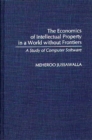 Image for The economics of intellectual property in a world without frontiers: a study of computer software : no. 131