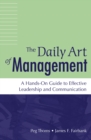 Image for The daily art of management: a hands-on guide to effective leadership and communication