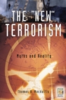 Image for The &quot;new&quot; terrorism: myths and reality