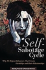Image for The self-sabotage cycle: why we repeat behaviors that create hardships and ruin relationships