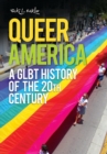 Image for Queer America: a GLBT history of the 20th century