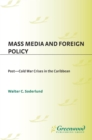 Image for Mass media and foreign policy: post-Cold War crises in the Caribbean