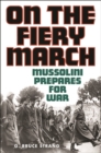 Image for On the fiery march: Mussolini prepares for war