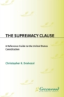 Image for The supremacy clause: a reference guide to the United States Constitution