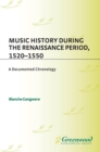 Image for Music history during the Renaissance period, 1520-1550: a documented chronology : no. 85