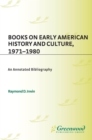 Image for Books on early American history and culture, 1971-1980: an annotated bibliography