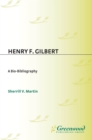 Image for Henry F. Gilbert: a bio-bibliography
