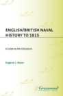 Image for English/British naval history to 1815: a guide to the literature