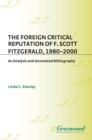 Image for The foreign critical reputation of F. Scott Fitzgerald, 1980-2000: an analysis and annotated bibliography