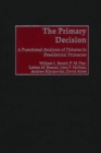 Image for The primary decision: a functional analysis of debates in presidential primaries