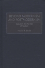 Image for Beyond modernism and postmodernism: essays on the politics of culture