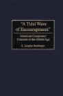 Image for &quot;A tidal wave of encouragement&quot;: American composers&#39; concerts in the Gilded Age