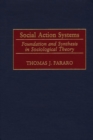 Image for Social action systems: foundation and synthesis in sociological theory
