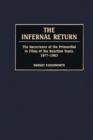 Image for The infernal return: the recurrence of the primordial in films of the reaction years 1977-1983