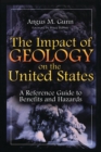Image for The impact of geology on the United States: a reference guide to benefits and hazards