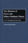 Image for The rhetoric of First Lady Hillary Rodham Clinton: crisis management discourse
