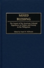 Image for Mixed blessing: the impact of the American colonial experience on politics and society in the Philippines
