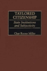 Image for Taylored citizenship: state institutions and subjectivity