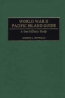 Image for World War II Pacific island guide: a geo-military study