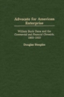 Image for Advocate for American enterprise: William Buck Dana and the Commercial and financial chronicle 1865-1910