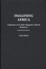 Image for Imagining Africa: landscape in H. Rider Haggard&#39;s African romances