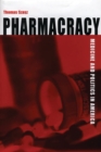 Image for Pharmacracy: medicine and politics in America