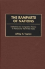 Image for The ramparts of nations: institutions and immigration policies in France and the United States