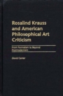 Image for Rosalind Krauss and American philosophical art criticism: from formalism to beyond postmodernism