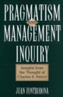 Image for Pragmatism and management inquiry: insights from the thought of Charles S. Peirce