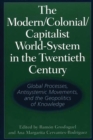 Image for The modern/colonial/capitalist world-system in the twentieth century: global processes, antisystemic movements, and the geopolitics of knowledge