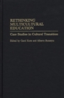Image for Rethinking Multicultural Education: Case Studies in Cultural Transition