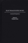 Image for Electroacoustic music: analytical perspectives