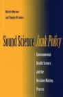 Image for Sound science, junk policy: environmental health science and the decision-making process