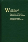 Image for Worlds enough and time: explorations of time in science fiction and fantasy