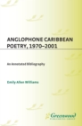 Image for Anglophone Caribbean poetry, 1970-2001: an annotated bibliography