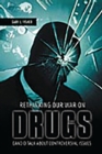 Image for Rethinking our war on drugs: candid talk about controversial issues